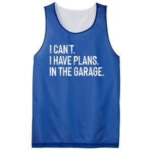 Garage I Cant I Have Plans In The Garage Car Meaningful Gift Mesh Reversible Basketball Jersey Tank