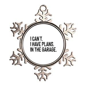 Garage I Cant I Have Plans In The Garage Car Meaningful Gift Metallic Star Ornament