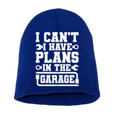 Garage I Cant I Have Plans In The Garage Car Gift Short Acrylic Beanie