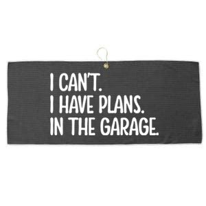 Garage I Cant I Have Plans In The Garage Car Funny Gift Large Microfiber Waffle Golf Towel