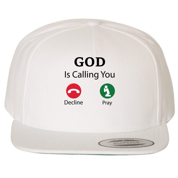 God Is Calling Decline Or Pray Wool Snapback Cap