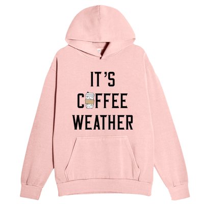 Ggt Its Coffee Weather Fall Winter Espresso Lovers Great Gift Urban Pullover Hoodie