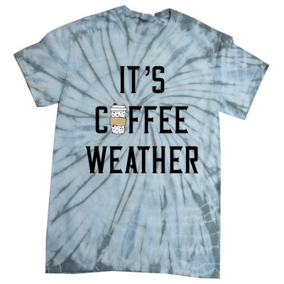 Ggt Its Coffee Weather Fall Winter Espresso Lovers Great Gift Tie-Dye T-Shirt