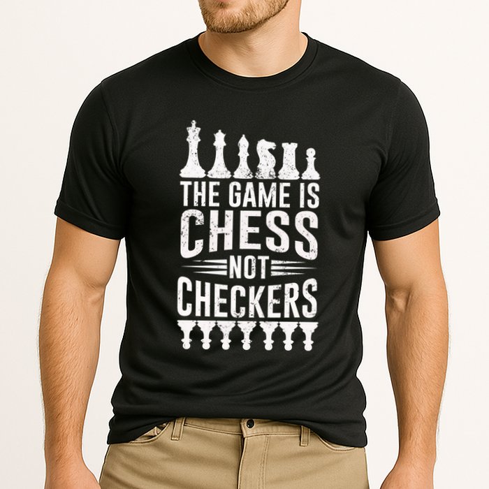 Game Is Chess Not Checkers Funny Gift Grandmaster Chess Player Gift Performance Shirt