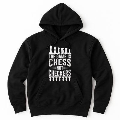 Game Is Chess Not Checkers Funny Gift Grandmaster Chess Player Gift Hoodie