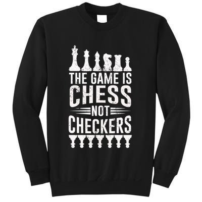 Game Is Chess Not Checkers Funny Gift Grandmaster Chess Player Gift Sweatshirt