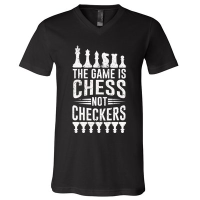 Game Is Chess Not Checkers Funny Gift Grandmaster Chess Player Gift V-Neck T-Shirt