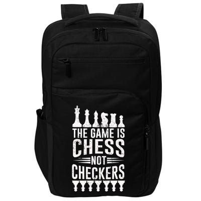 Game Is Chess Not Checkers Funny Gift Grandmaster Chess Player Gift Impact Tech Backpack