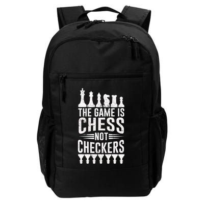 Game Is Chess Not Checkers Funny Gift Grandmaster Chess Player Gift Backpack