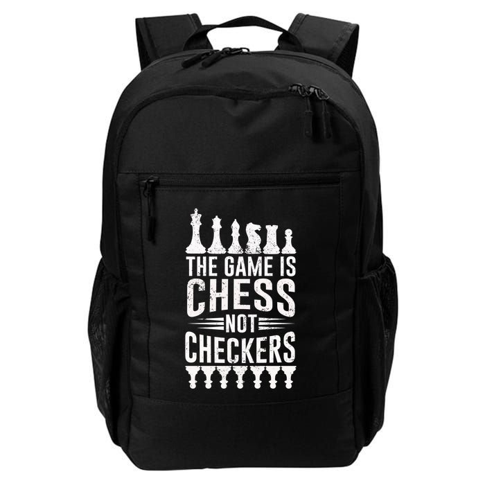 Game Is Chess Not Checkers Funny Gift Grandmaster Chess Player Gift Backpack