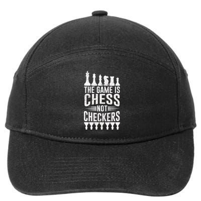 Game Is Chess Not Checkers Funny Gift Grandmaster Chess Player Gift 7-Panel Snapback Hat