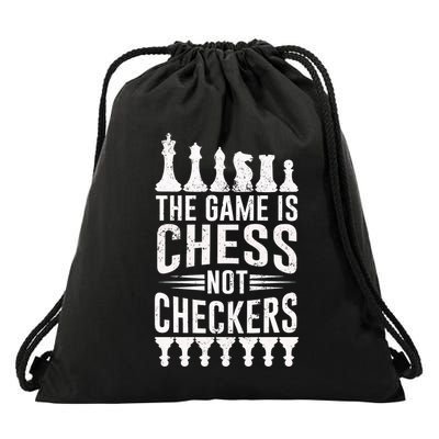 Game Is Chess Not Checkers Funny Gift Grandmaster Chess Player Gift Drawstring Bag