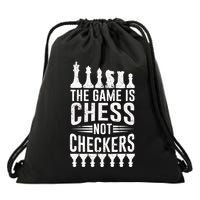 Game Is Chess Not Checkers Funny Gift Grandmaster Chess Player Gift Drawstring Bag