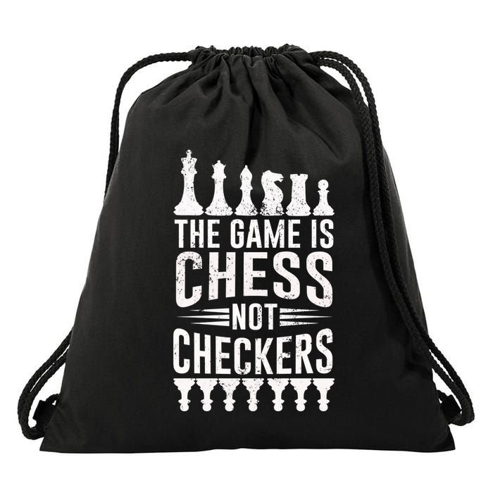 Game Is Chess Not Checkers Funny Gift Grandmaster Chess Player Gift Drawstring Bag