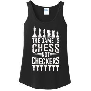 Game Is Chess Not Checkers Funny Gift Grandmaster Chess Player Gift Ladies Essential Tank