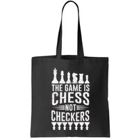 Game Is Chess Not Checkers Funny Gift Grandmaster Chess Player Gift Bag