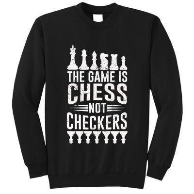 Game Is Chess Not Checkers Funny Gift Grandmaster Chess Player Gift Tall Sweatshirt