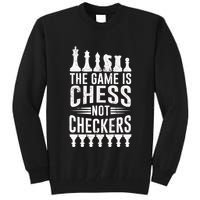 Game Is Chess Not Checkers Funny Gift Grandmaster Chess Player Gift Tall Sweatshirt