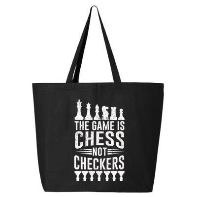 Game Is Chess Not Checkers Funny Gift Grandmaster Chess Player Gift 25L Jumbo Tote