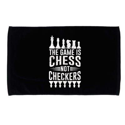 Game Is Chess Not Checkers Funny Gift Grandmaster Chess Player Gift Microfiber Hand Towel