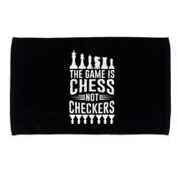 Game Is Chess Not Checkers Funny Gift Grandmaster Chess Player Gift Microfiber Hand Towel