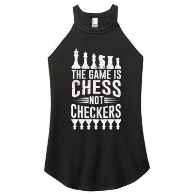 Game Is Chess Not Checkers Funny Gift Grandmaster Chess Player Gift Women's Perfect Tri Rocker Tank