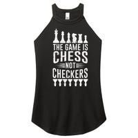 Game Is Chess Not Checkers Funny Gift Grandmaster Chess Player Gift Women's Perfect Tri Rocker Tank