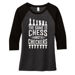 Game Is Chess Not Checkers Funny Gift Grandmaster Chess Player Gift Women's Tri-Blend 3/4-Sleeve Raglan Shirt