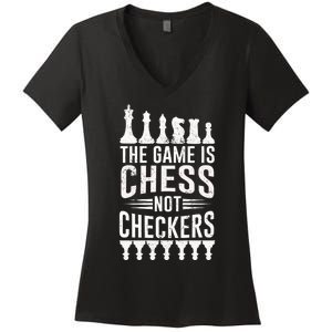 Game Is Chess Not Checkers Funny Gift Grandmaster Chess Player Gift Women's V-Neck T-Shirt