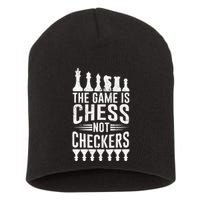 Game Is Chess Not Checkers Funny Gift Grandmaster Chess Player Gift Short Acrylic Beanie
