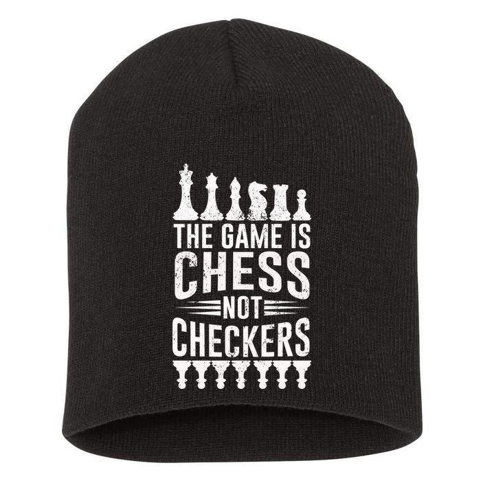 Game Is Chess Not Checkers Funny Gift Grandmaster Chess Player Gift Short Acrylic Beanie