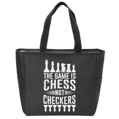 Game Is Chess Not Checkers Funny Gift Grandmaster Chess Player Gift Zip Tote Bag