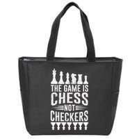 Game Is Chess Not Checkers Funny Gift Grandmaster Chess Player Gift Zip Tote Bag