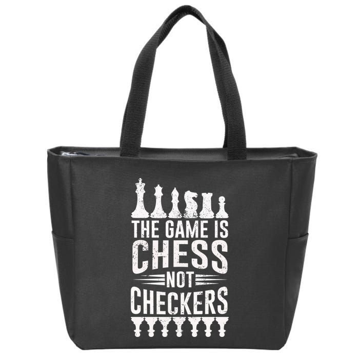 Game Is Chess Not Checkers Funny Gift Grandmaster Chess Player Gift Zip Tote Bag