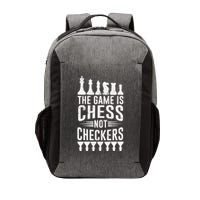 Game Is Chess Not Checkers Funny Gift Grandmaster Chess Player Gift Vector Backpack