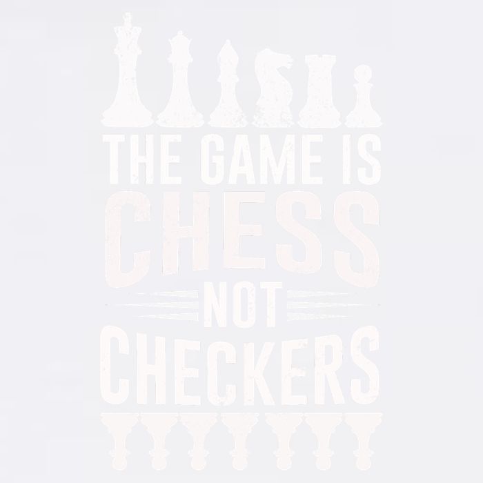 Game Is Chess Not Checkers Funny Gift Grandmaster Chess Player Gift Garment-Dyed Sweatshirt