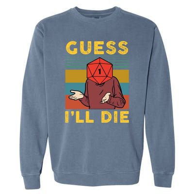 Guess I'll Die D20 Vintage Funny Dnd Garment-Dyed Sweatshirt