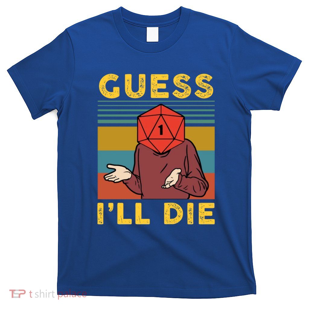 Guess I'll Die D20 Vintage Funny Dnd T-Shirt