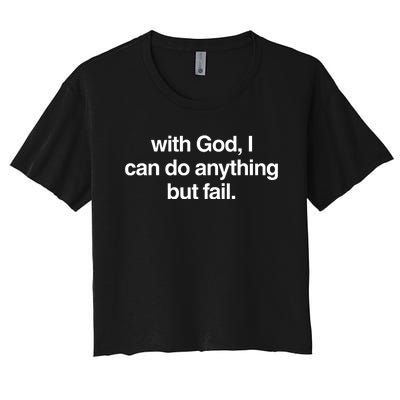 G.O.D. Is. Do.P.E. With God I Can Do Anything But Fail Women's Crop Top Tee