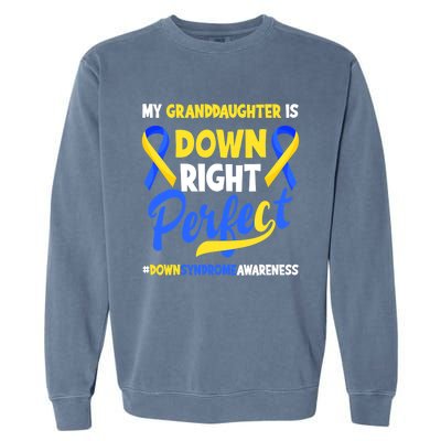 Granddaughter Is Down Right Perfect Down Syndrome Awareness Garment-Dyed Sweatshirt