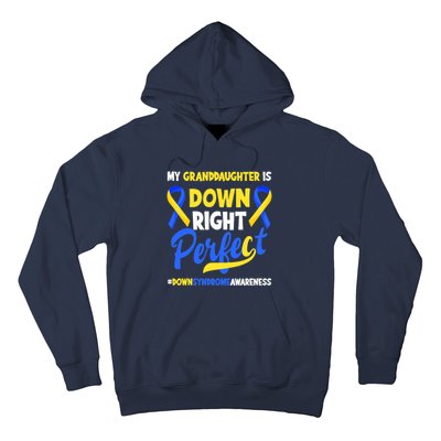 Granddaughter Is Down Right Perfect Down Syndrome Awareness Hoodie