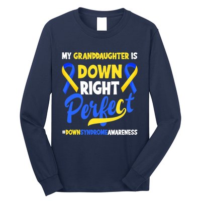 Granddaughter Is Down Right Perfect Down Syndrome Awareness Long Sleeve Shirt