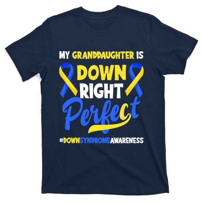 Granddaughter Is Down Right Perfect Down Syndrome Awareness T-Shirt