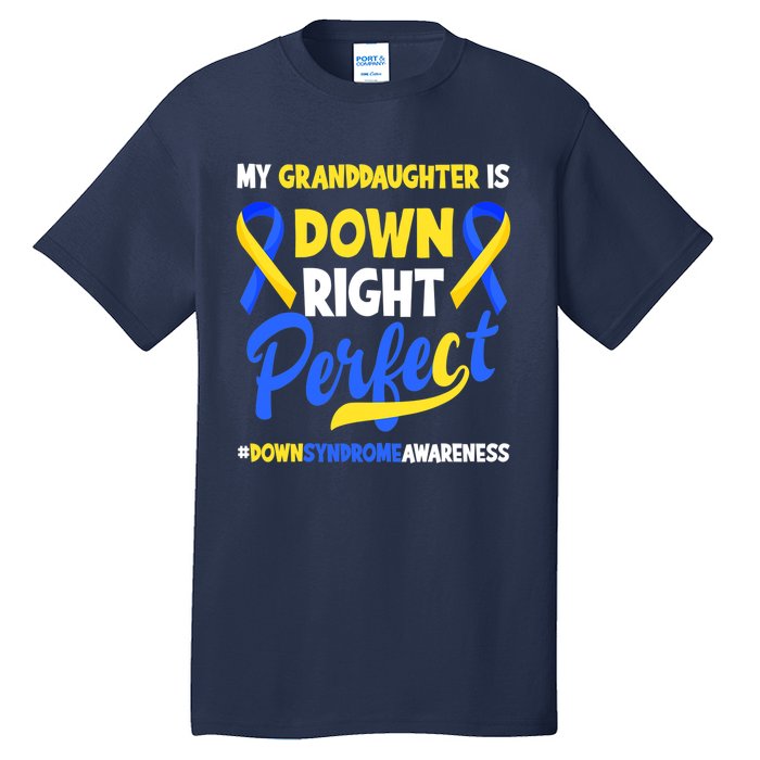 Granddaughter Is Down Right Perfect Down Syndrome Awareness Tall T-Shirt