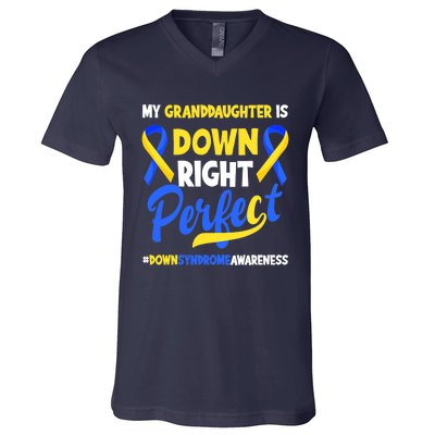 Granddaughter Is Down Right Perfect Down Syndrome Awareness V-Neck T-Shirt