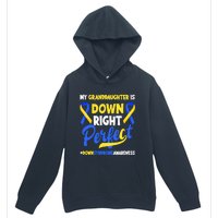 Granddaughter Is Down Right Perfect Down Syndrome Awareness Urban Pullover Hoodie