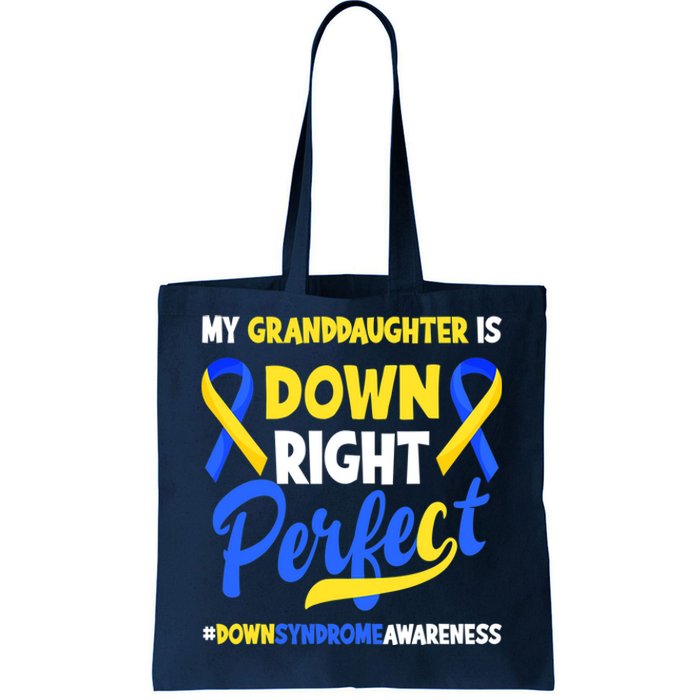 Granddaughter Is Down Right Perfect Down Syndrome Awareness Tote Bag