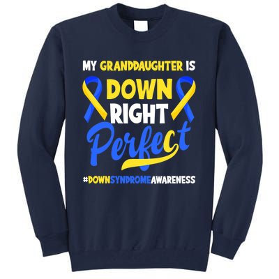 Granddaughter Is Down Right Perfect Down Syndrome Awareness Tall Sweatshirt