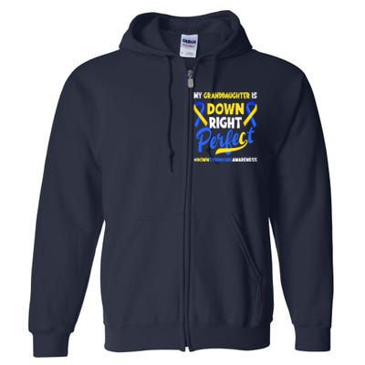 Granddaughter Is Down Right Perfect Down Syndrome Awareness Full Zip Hoodie