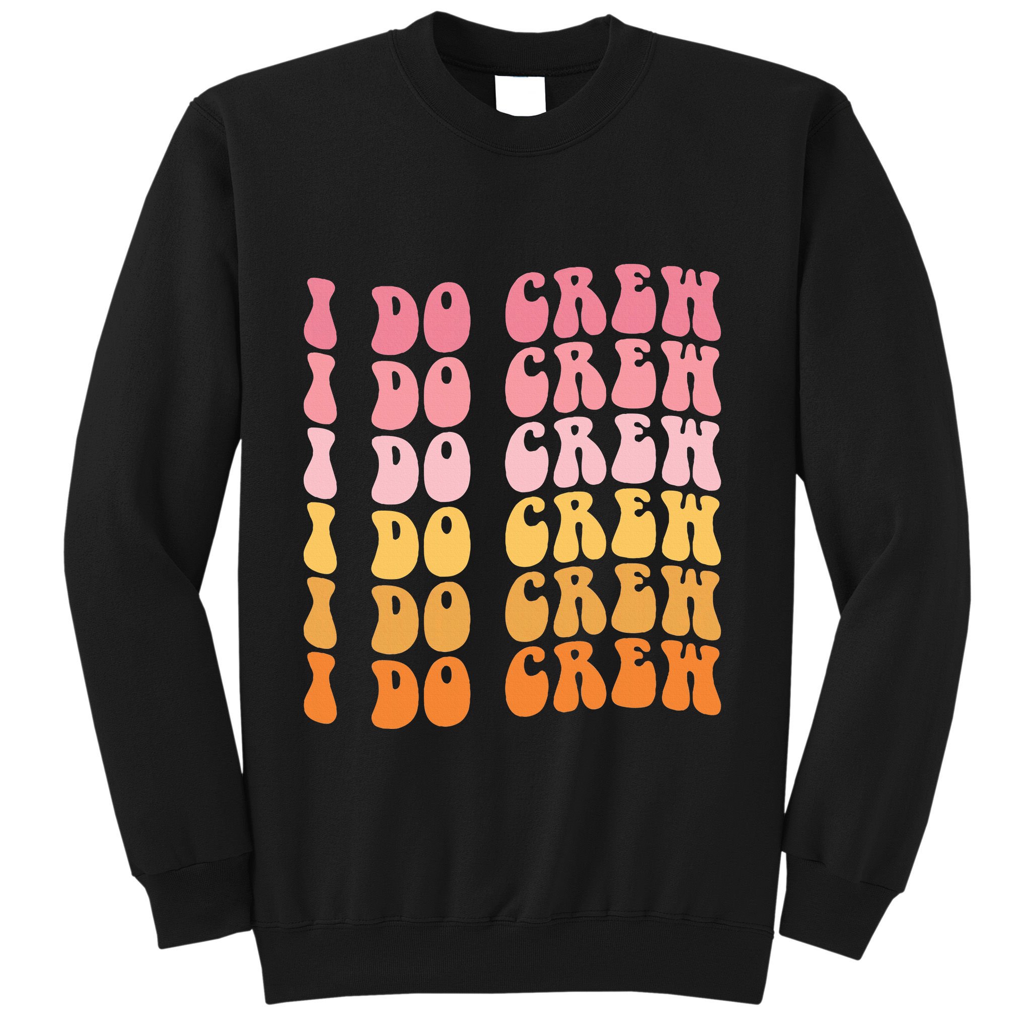 Groovy I Do Crew Bride Squad Wedding Bachelorette Party Sweatshirt